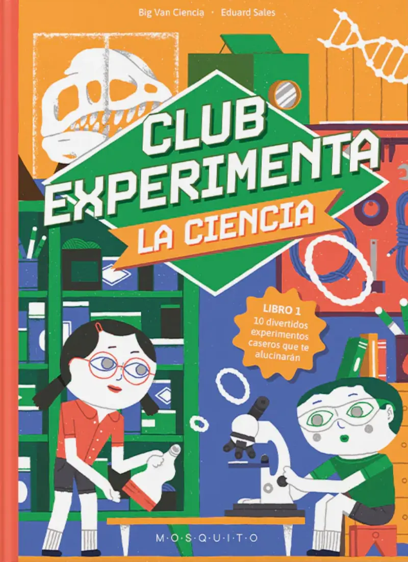 Club Experimenta la ciencia. 10 divertidos experimentos caseros que te alucinarán