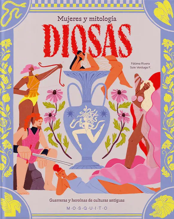 Diosas. Mujeres y mitología. Guerreras y heroínas de culturas antiguas