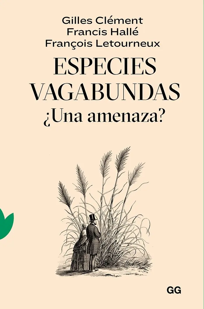 Especies vagabundas ¿Una amenaza? - Francis Hallé, François Letourneux, Gilles Clément