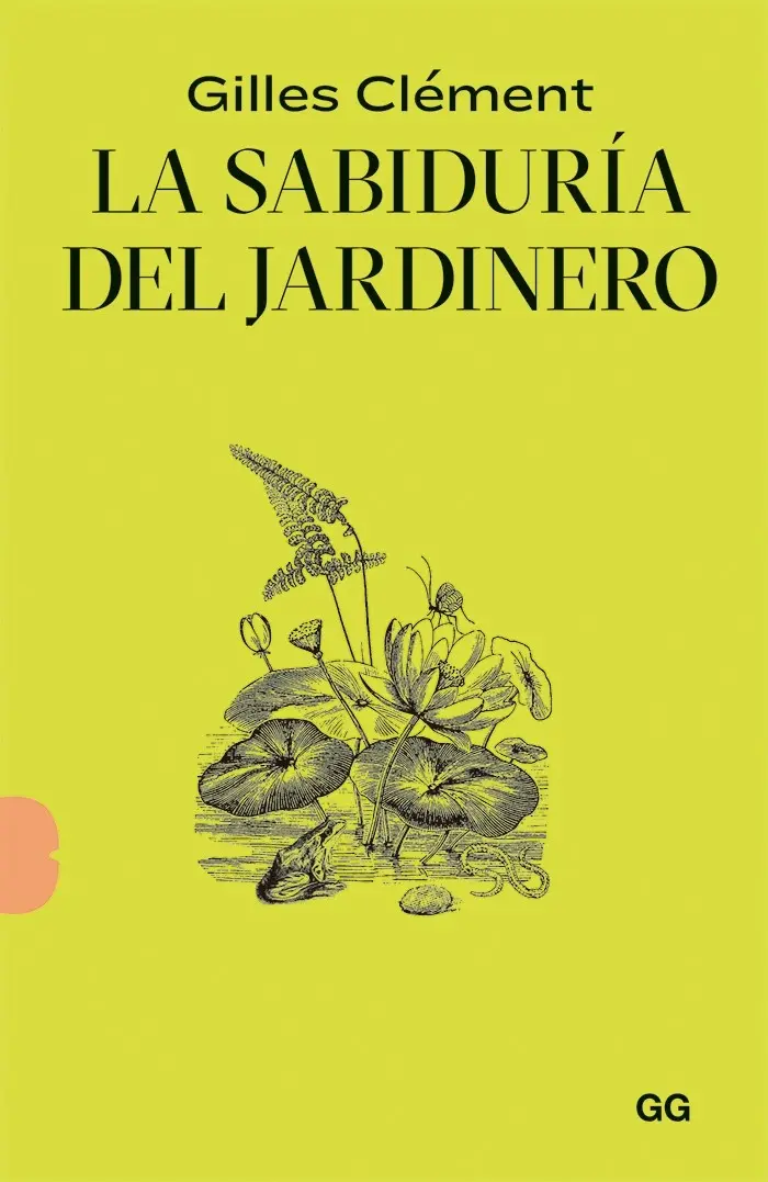 La Sabiduría del jardinero - Gilles Clément
