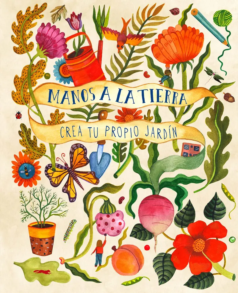 Manos a la tierra crea tu propio jardín