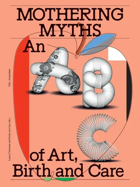 Mothering Myths. An ABC of Art, Birth and Care