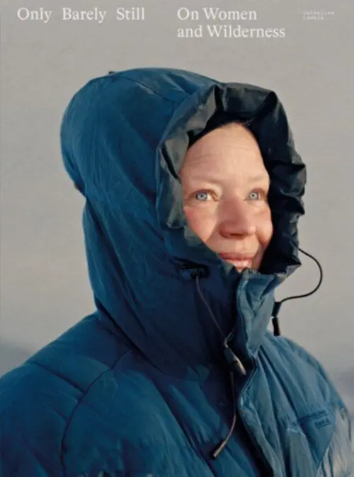 Only Barely Stil. Women and Wilderness -  Catherine Lemblé