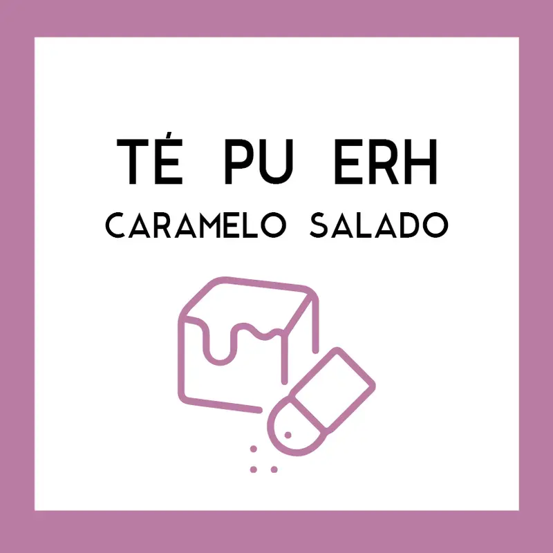 Té Pu Erh Caramelo Salado