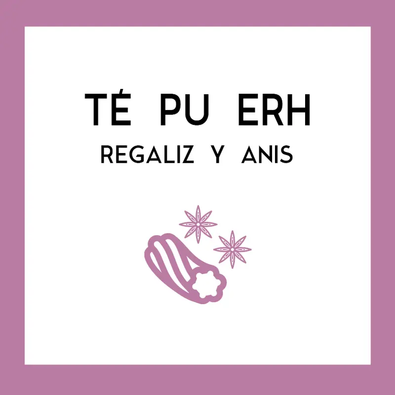 Té Pu Erh Regaliz y Anís
